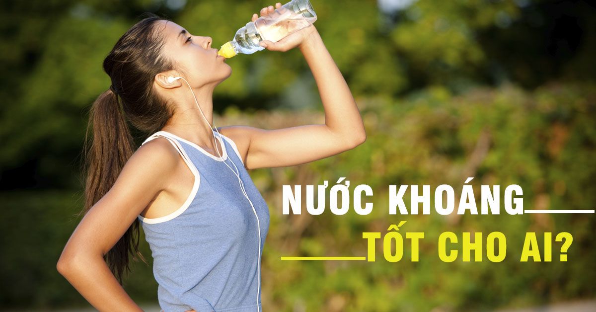 Nước khoáng ‘nên thuốc’ cho ai?