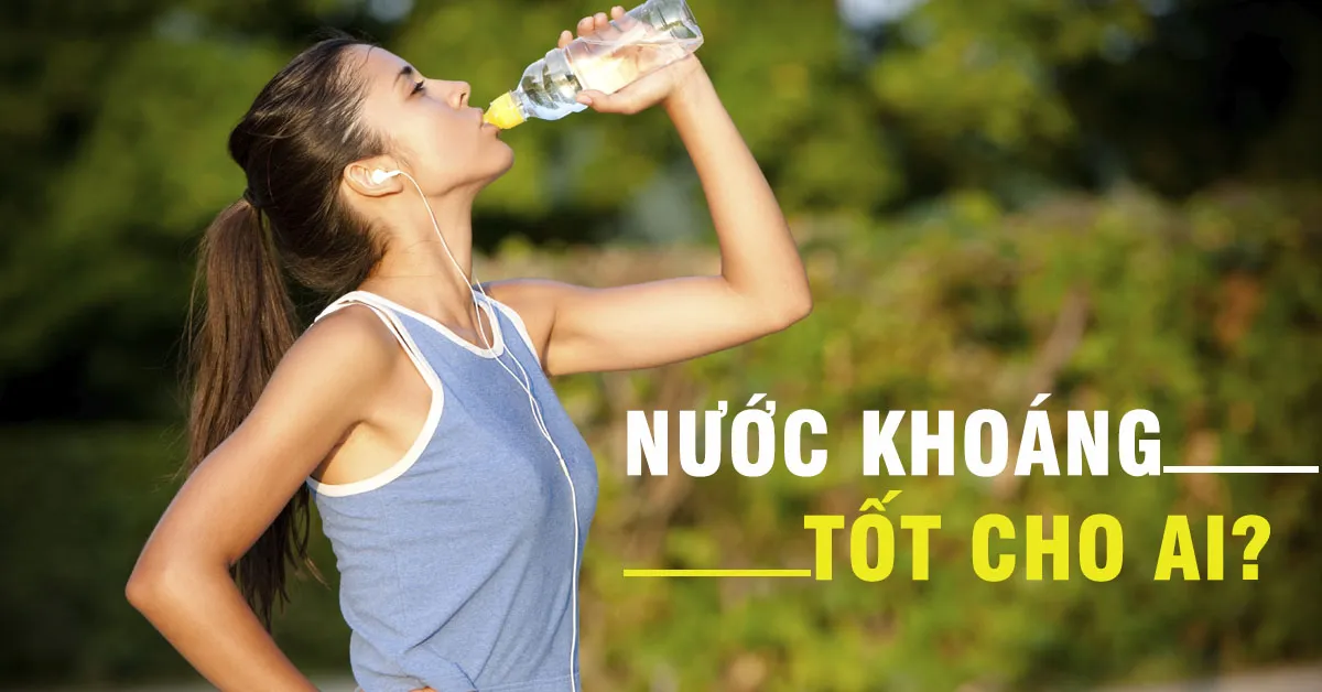 Nước khoáng ‘nên thuốc’ cho ai?