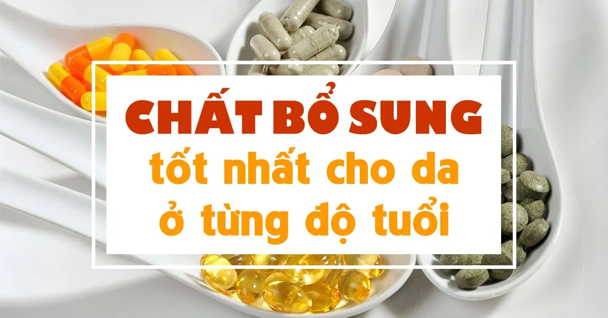 ‘Chỉ điểm’ chất bổ sung lý tưởng cho làn da ở từng độ tuổi