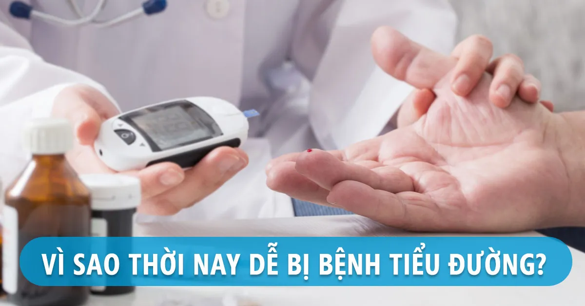 Bệnh tiểu đường - vì sao dễ gặp?