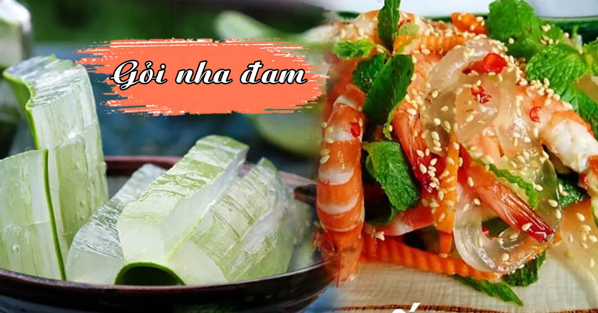 Lợi ích sức khỏe khi ăn gỏi nha đam