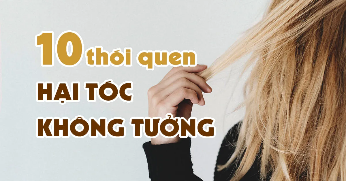 Những thói quen ‘hại không tưởng’ khiến tóc ngày một hư tổn