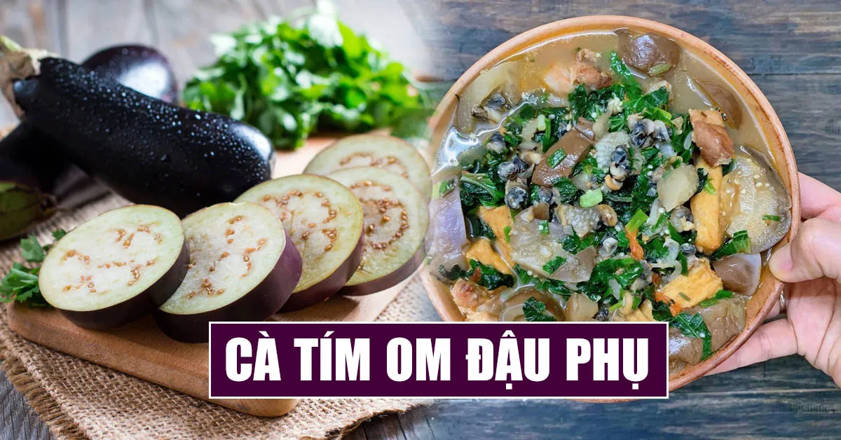 Cà tím om đậu phụ - món ăn ngừa ung thư