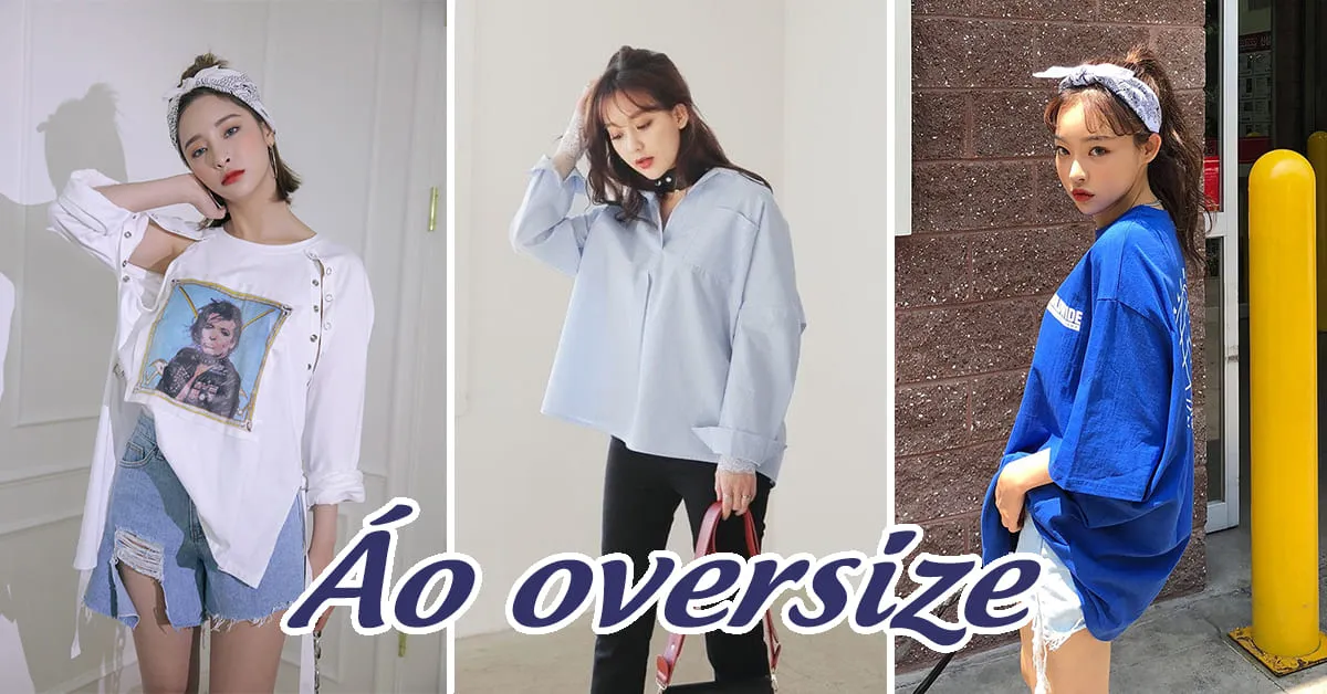 5 cách diện áo oversize ‘chất lừ’ lại không lo bị ‘nuốt dáng’