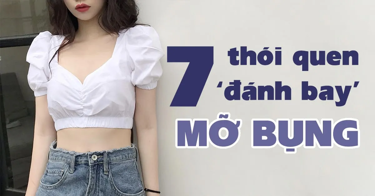 7 cách giảm mỡ bụng nhanh chóng mà không cần tập thể dục