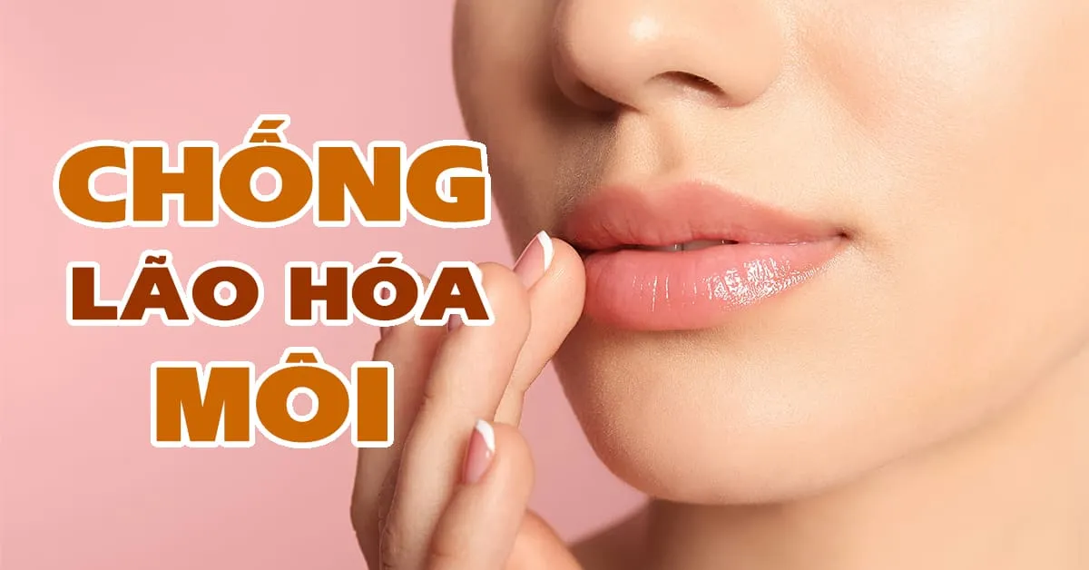 5 biện pháp chống lão hóa giúp môi đầy đặn, quyến rũ mà không cần ‘dao kéo’