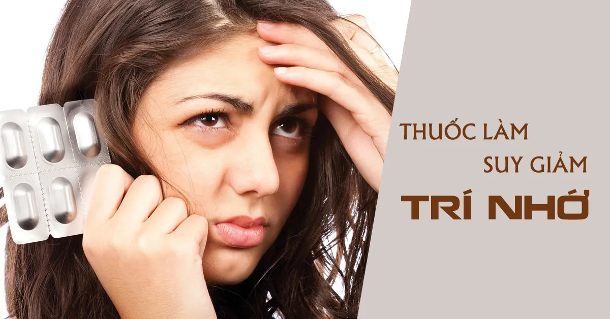 Thuốc nào làm suy giảm trí nhớ con người?