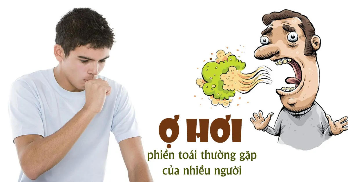 Ợ hơi: Nguyên nhân và cách khắc phục nhanh, đơn giản