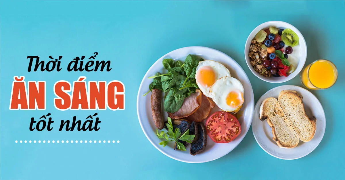 Thời điểm ăn sáng tốt nhất là khi nào?