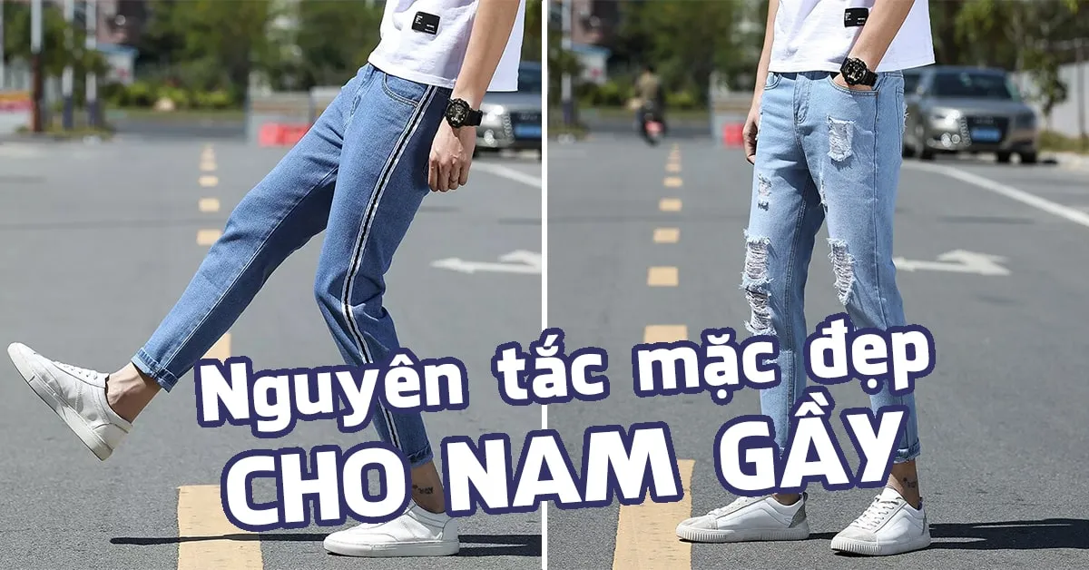 Những cách ăn mặc đẹp cho nam gầy