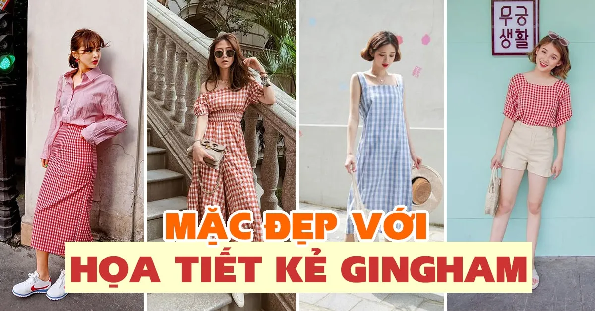 ‘Phá đảo’ mùa hè với 4 món đồ mang họa tiết kẻ gingham