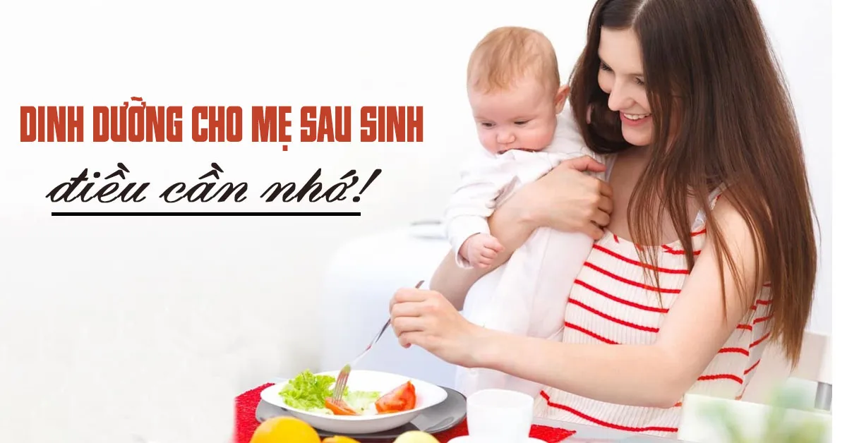 Dinh dưỡng sau sinh – điều mẹ cần nhớ để con phát triển khỏe mạnh