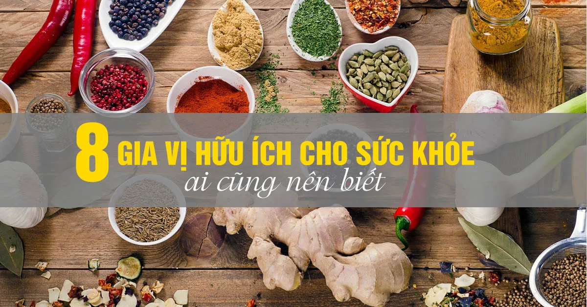 Lợi ích sức khỏe của 8 gia vị thảo dược nhà ai cũng có