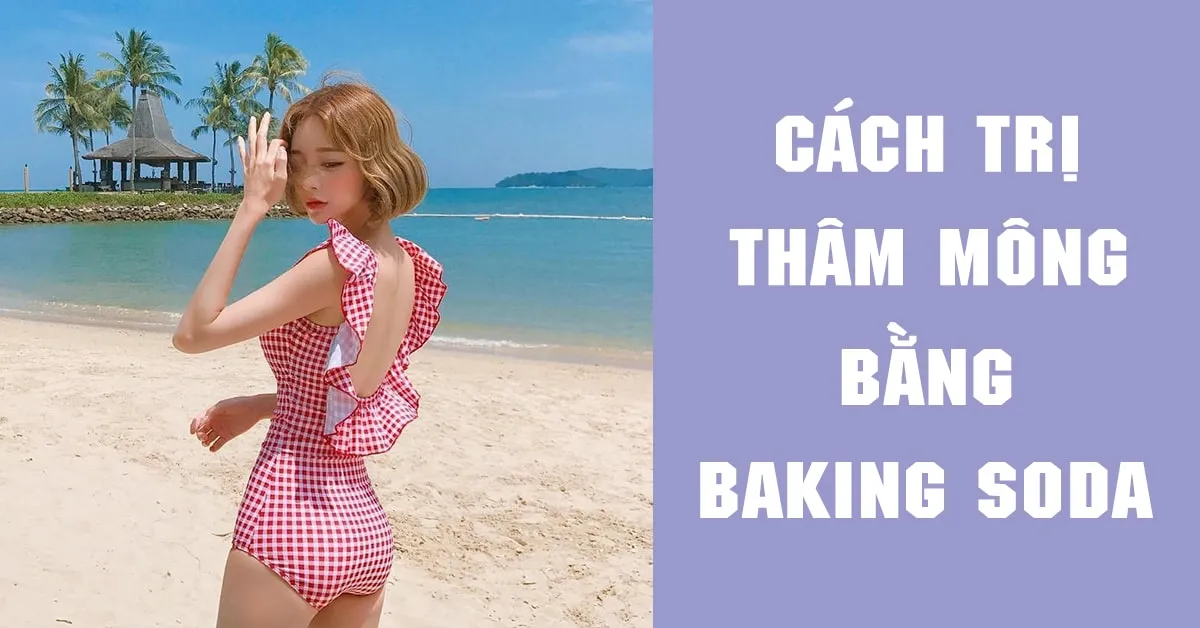 9 công thức trị thâm mông bằng baking soda