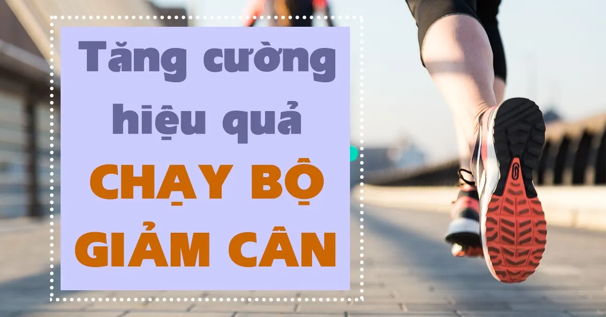 Những mẹo giảm cân tuyệt vời dành cho người chạy bộ (Phần 1)