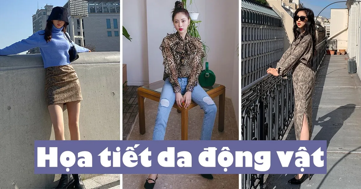 7 tips diện trang phục họa tiết da động vật trẻ trung và sành điệu