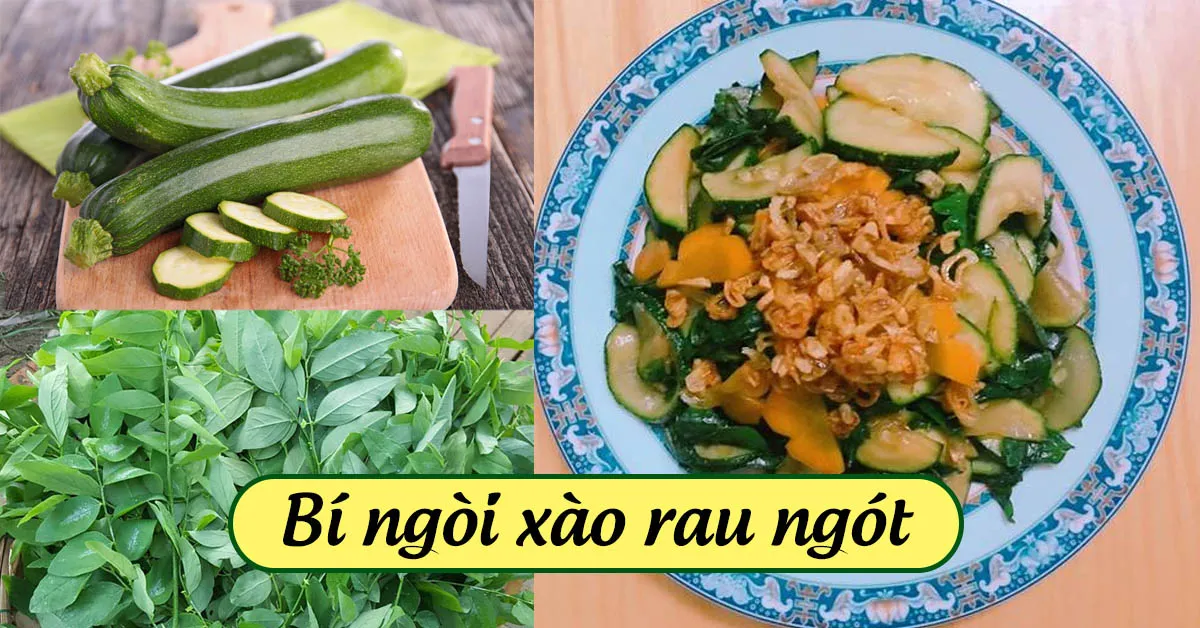 Bí ngòi xào rau ngót – món ăn cực tốt cho đường ruột