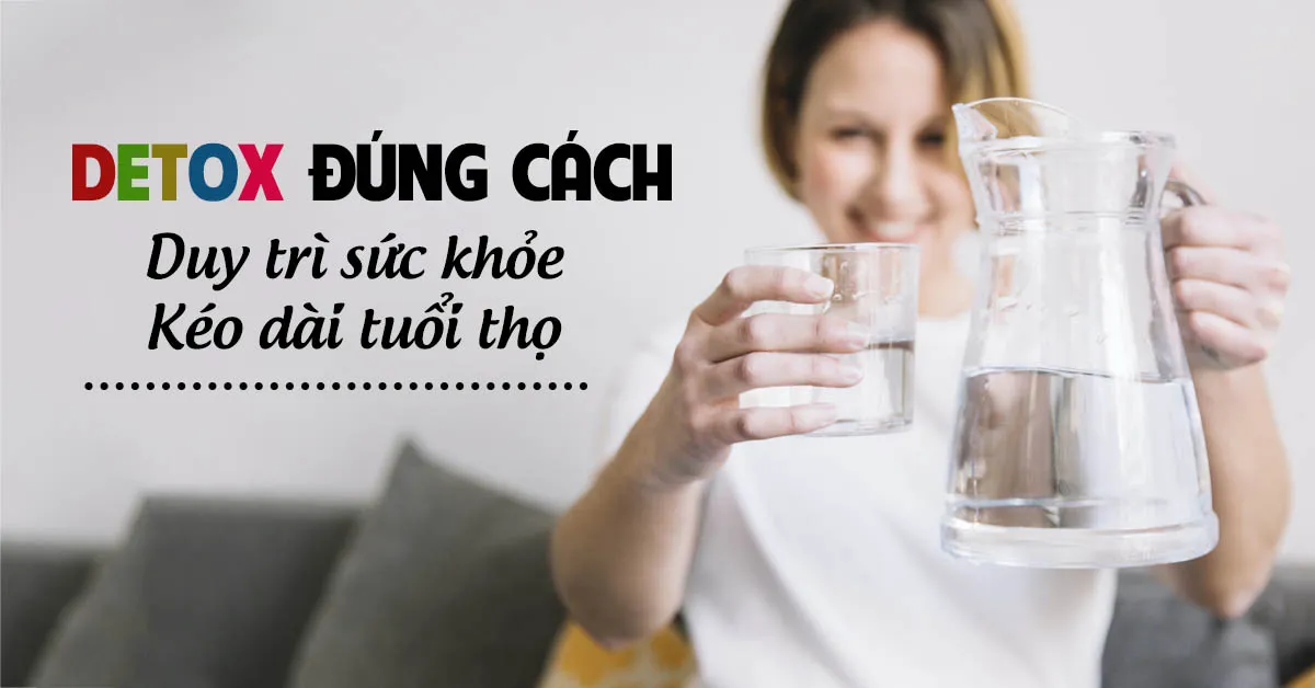 Bác sĩ hướng dẫn detox cơ thể đúng cách