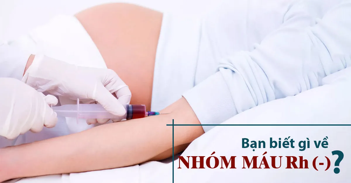 Phụ nữ có nhóm máu Rh (-) vì sao lại nguy hiểm khi mang thai?