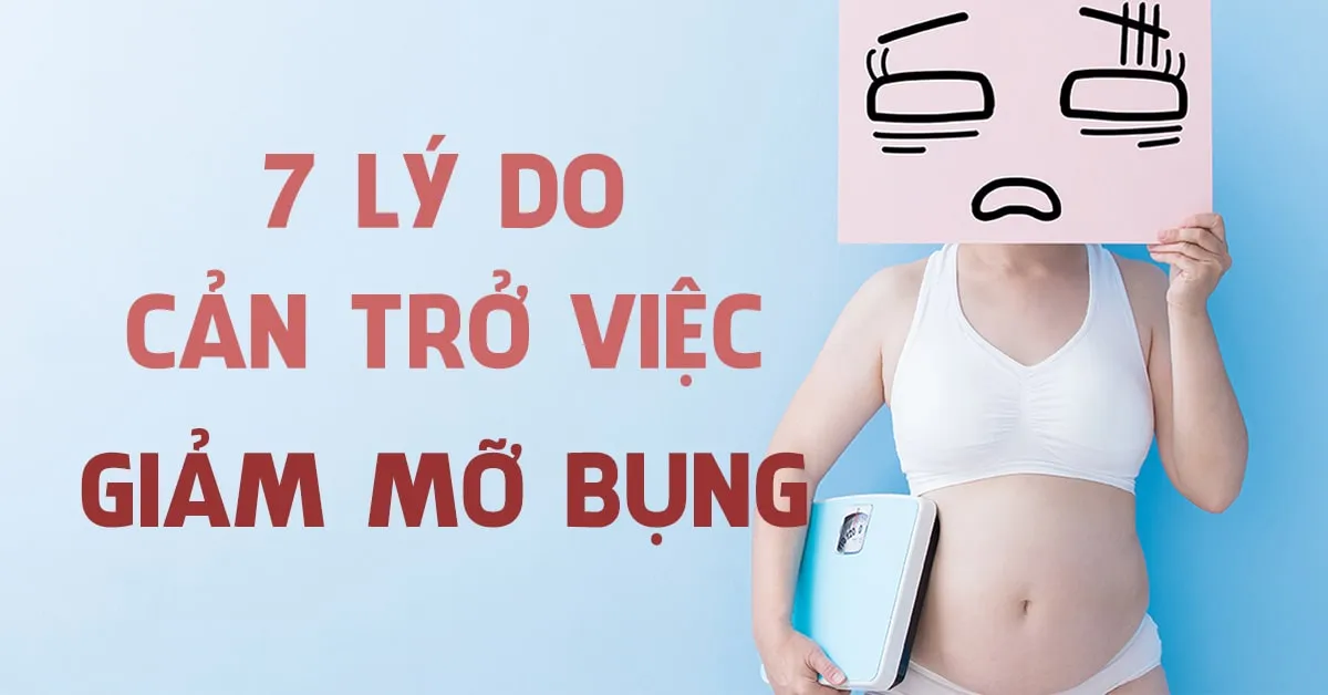 7 lý do khiến bạn mãi không thể giảm mỡ bụng