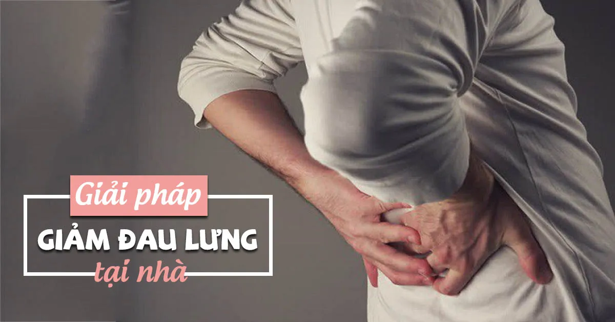 Đau lưng – nguyên nhân và cách chữa hiệu quả