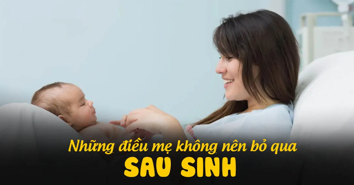 Sau sinh, mẹ cần có 7 bí kíp này để nhanh phục hồi sau kỳ hậu sản