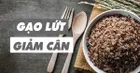 7 lý do khiến bạn nên ăn gạo lứt giảm cân