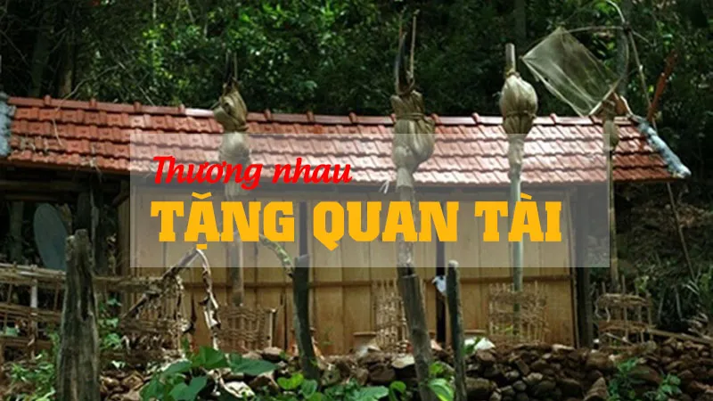 CHUYỆN LẠ: Tộc người mến nhau tặng quan tài cho nhau