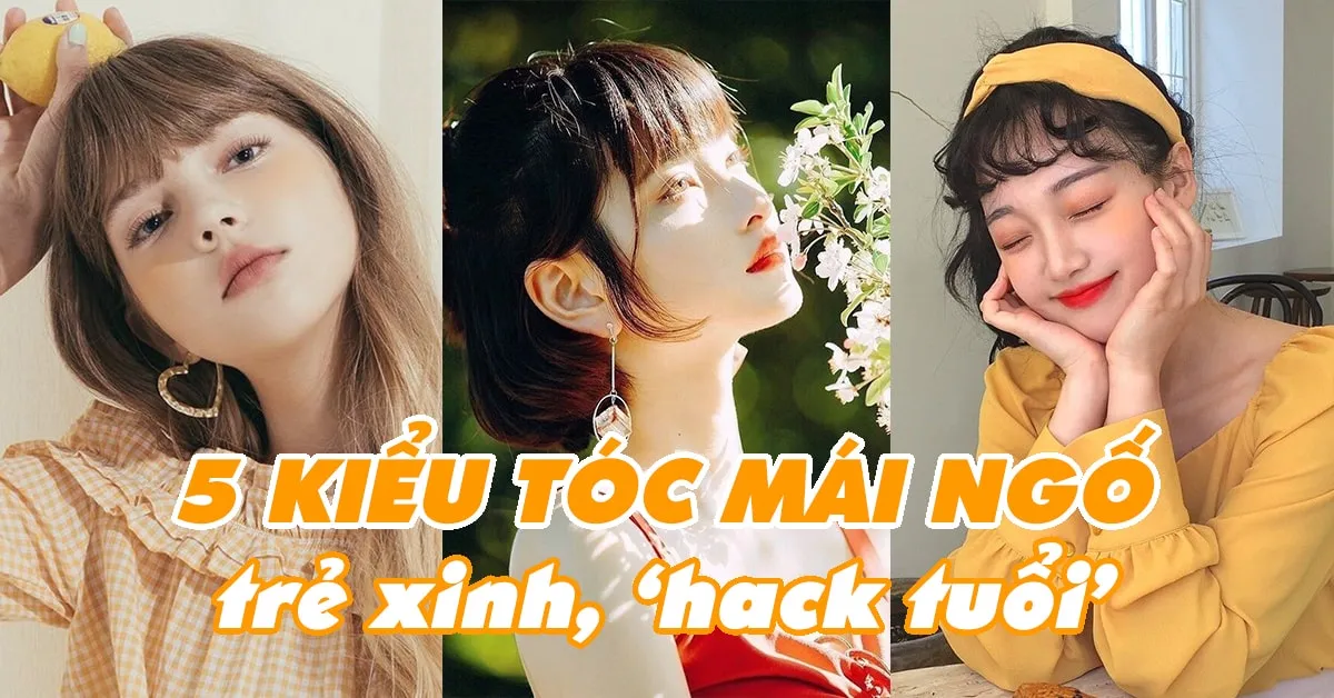 5 kiểu tóc mái ngố vừa xinh như búp bê vừa ‘hack’ tuổi hết nấc