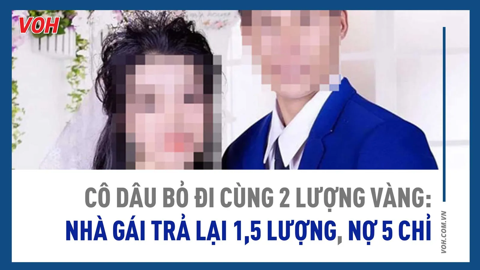 Cô dâu bỏ đi cùng 2 lượng vàng: Nhà gái trả lại 1,5 lượng, nợ 5 chỉ