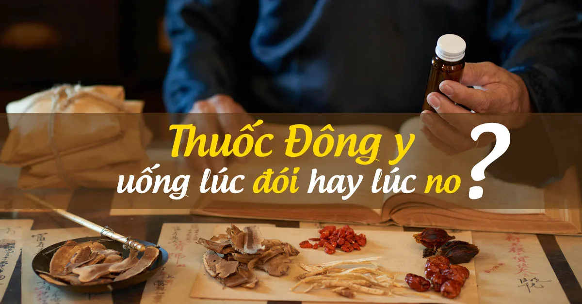 Uống thuốc Đông y sao cho hiệu quả?