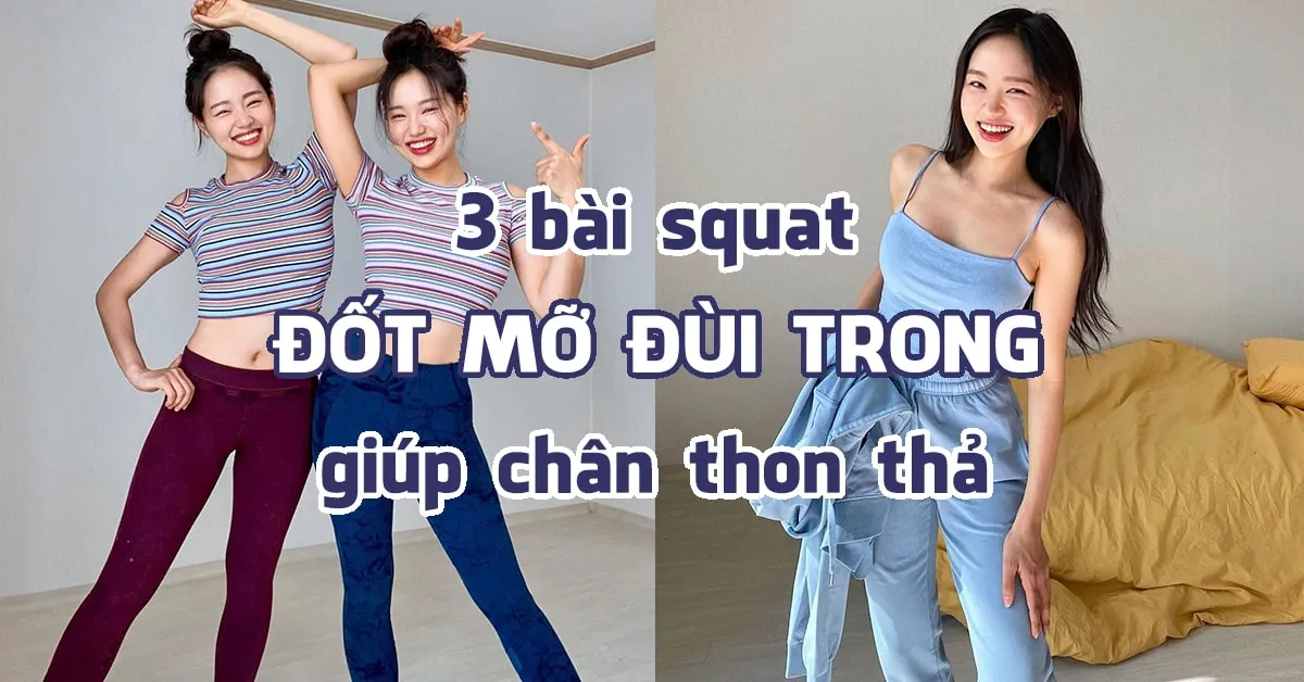 3 bài squat giảm mỡ đùi trong giúp chân thon thả của nữ PT Hàn Quốc