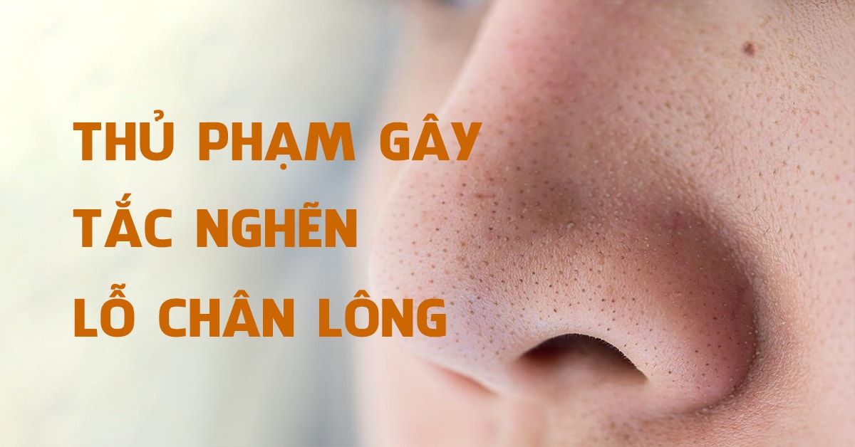 6 ‘thủ phạm’ khiến lỗ chân lông tắc nghẽn, ‘nở’ rộng