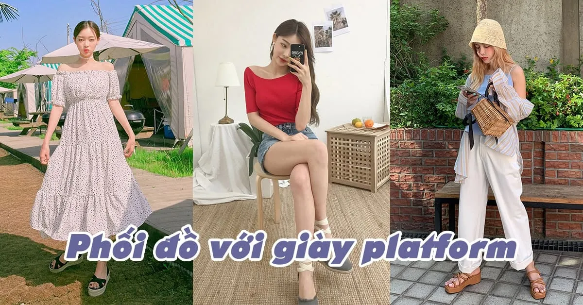 3 cách phối đồ với giày platform vừa trẻ xinh vừa tôn dáng hết sảy