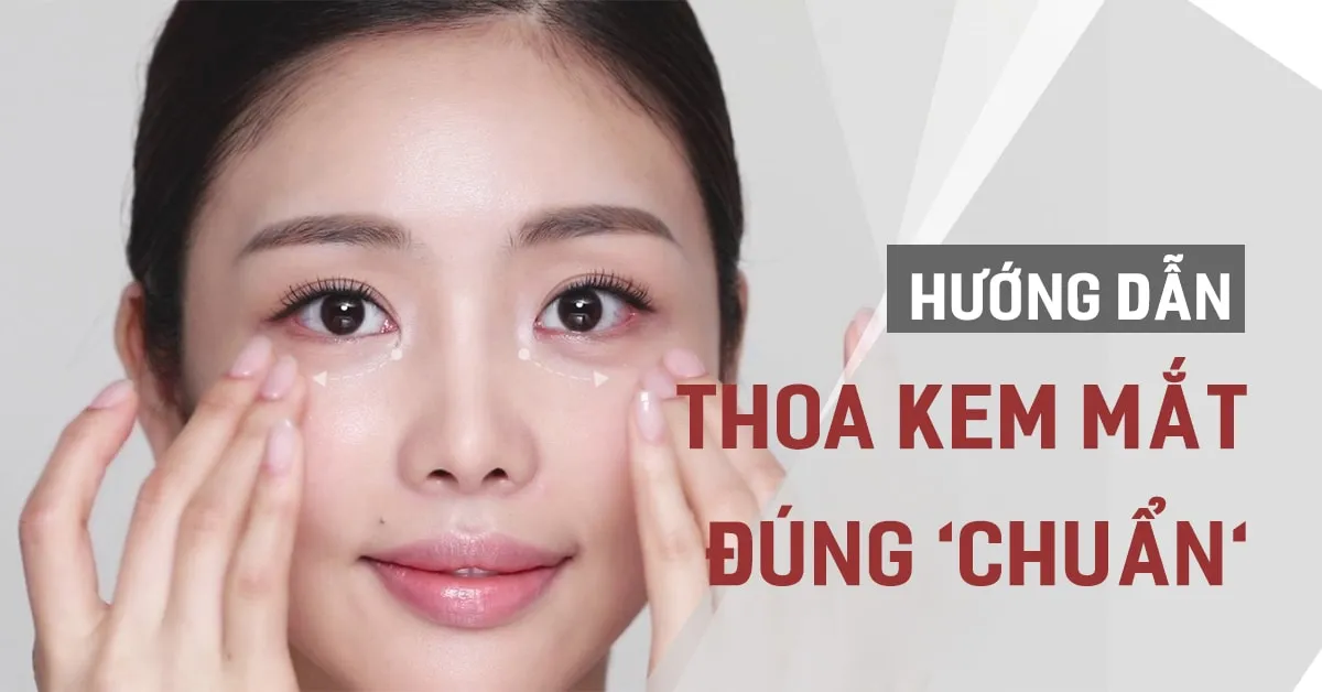 Cách thoa kem dưỡng mắt ‘chuẩn xịn’ giúp bạn ‘đánh bật’ dấu hiệu lão hóa