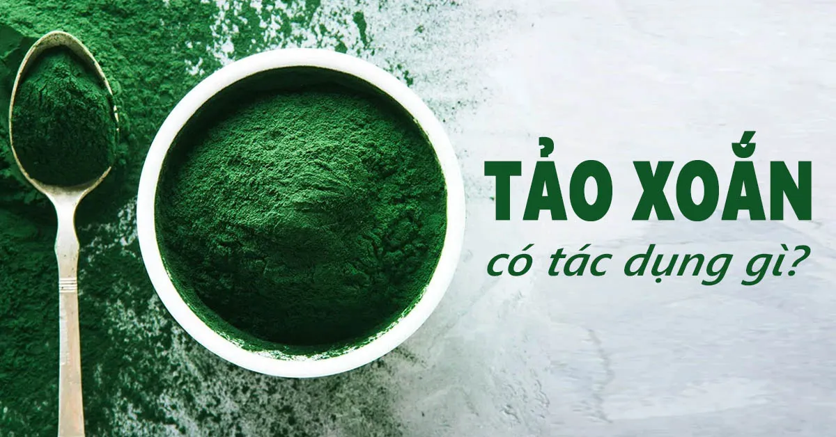 13 tác dụng của tảo xoắn với sức khỏe và sắc đẹp