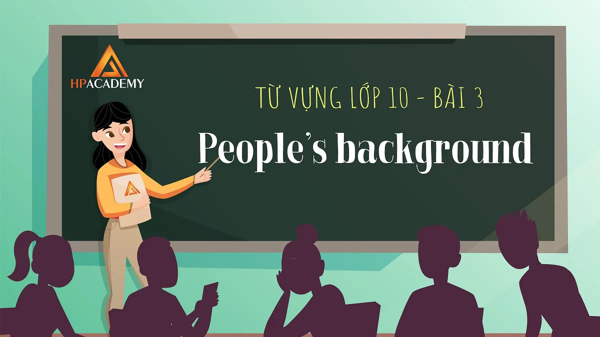 Khám phá các từ vựng tiếng anh lớp 10 unit 3