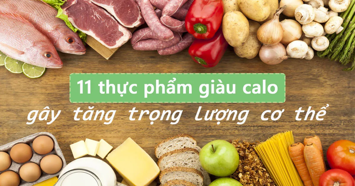 Điểm danh 14 loại thực phẩm giàu calo gây tăng cân, béo phì