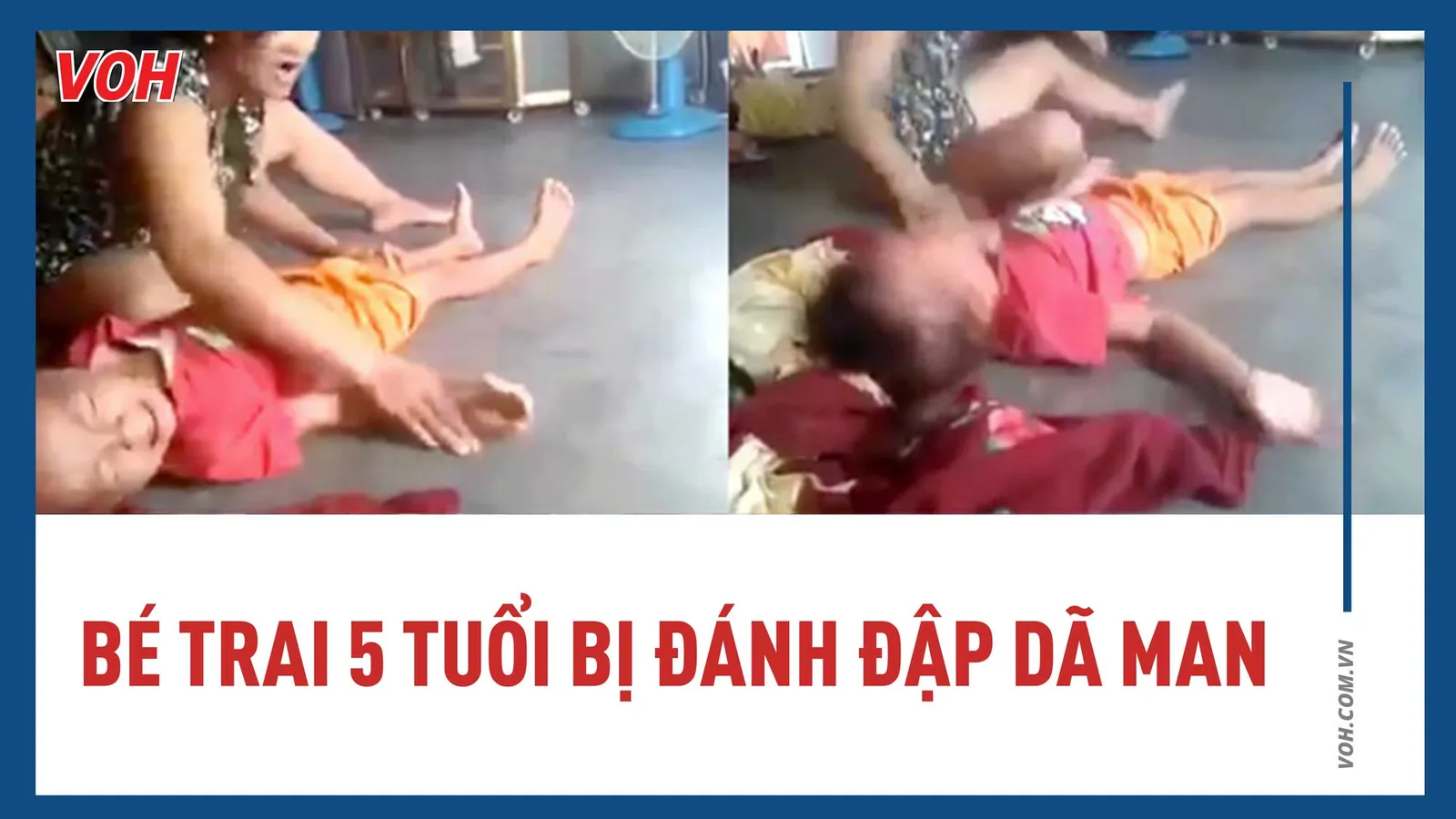 Bé trai 5 tuổi bị đánh đập dã man 