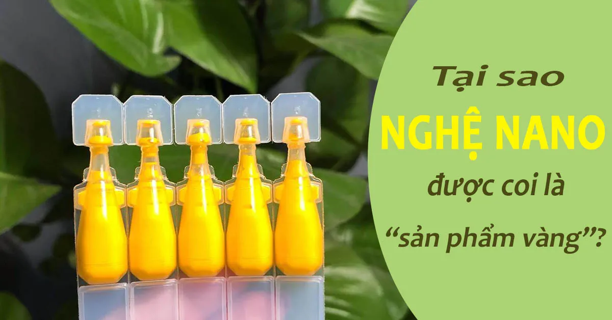 Tại sao nói công dụng của nghệ nano vượt bậc hơn so với bột nghệ thường?