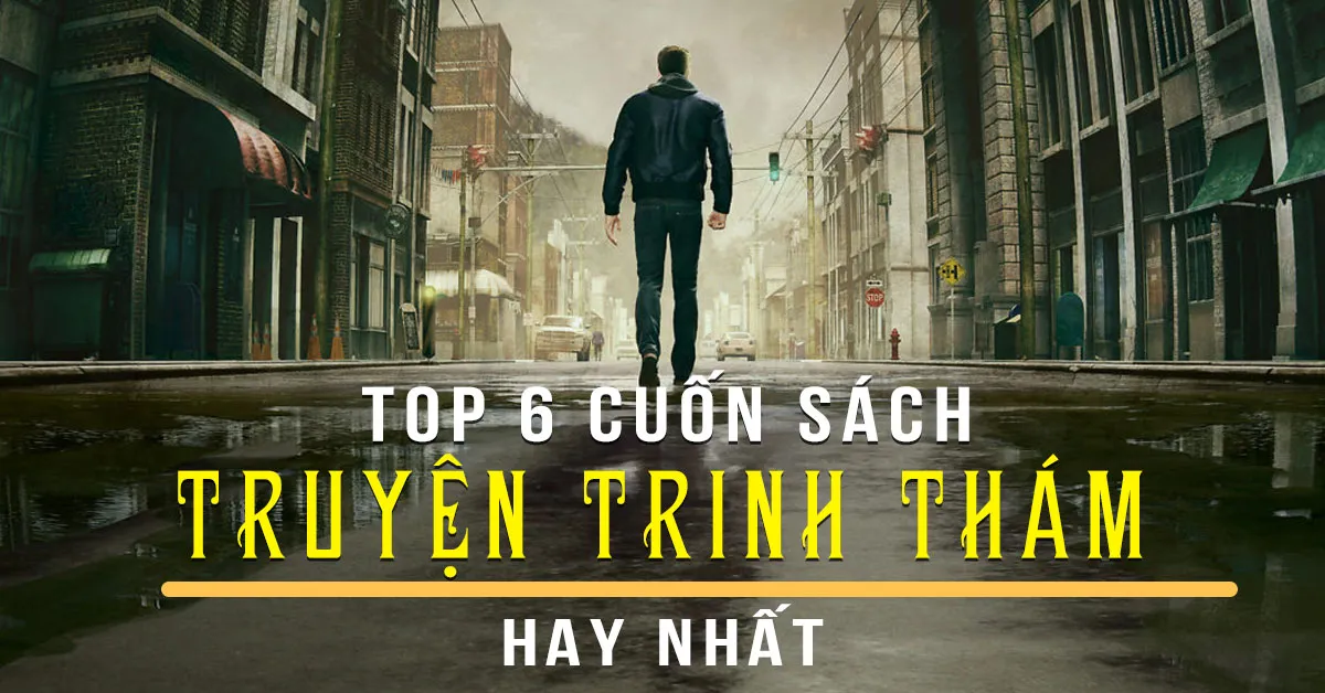 Top 6 tiểu thuyết trinh thám hay nhất mọi thời đại