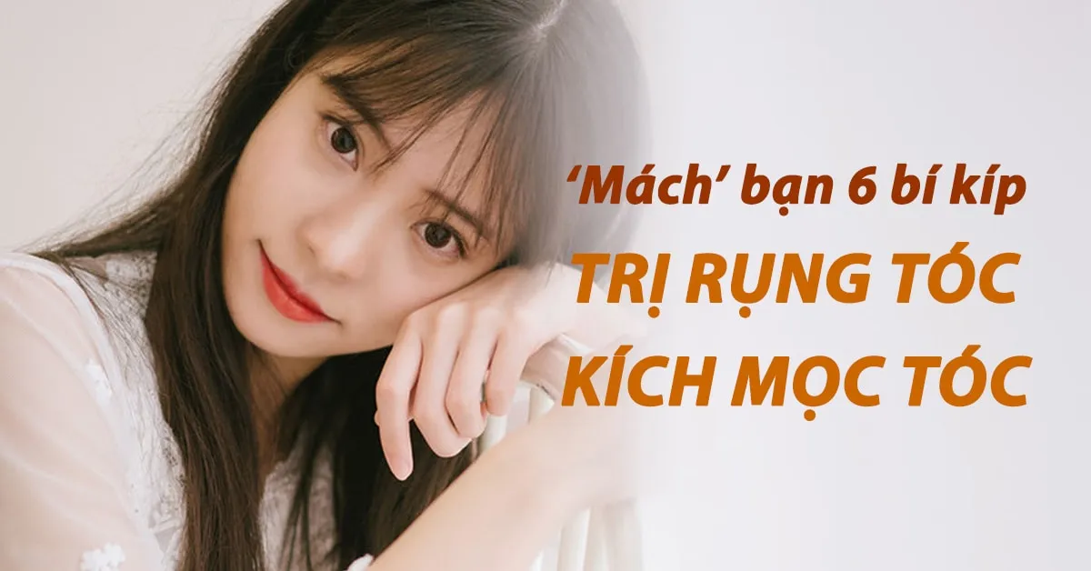 ‘Mách’ bạn cách phục hồi hư tổn, trị gãy rụng và kích thích mọc tóc
