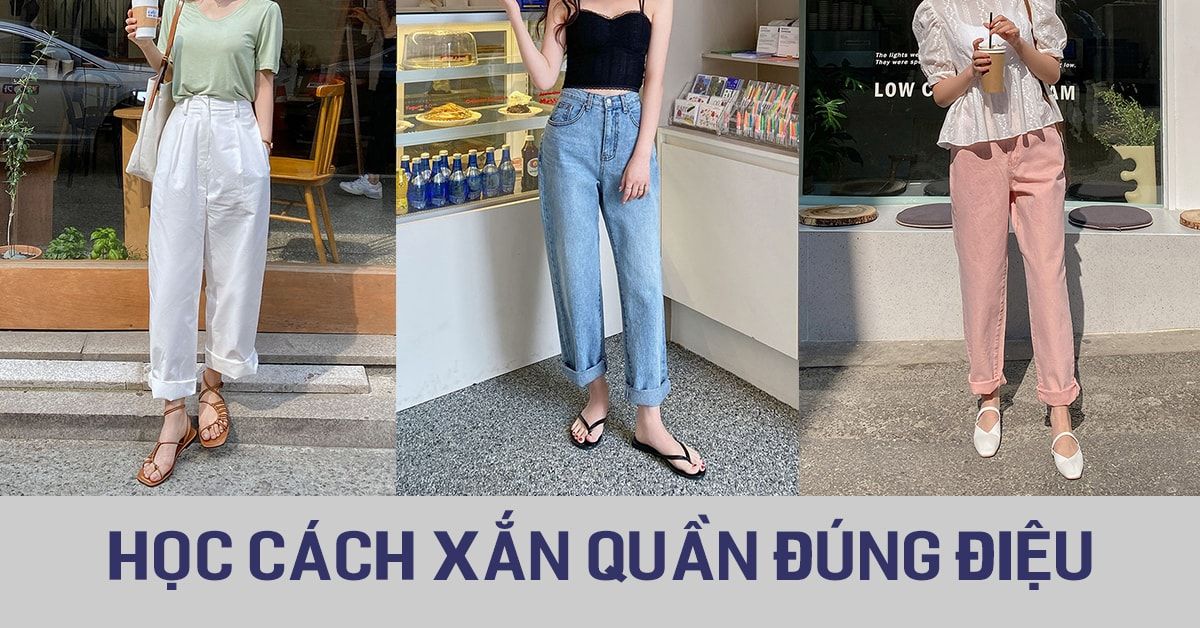 6 cách xắn quần đẹp đúng điệu mà mọi tín đồ thời trang nên biết