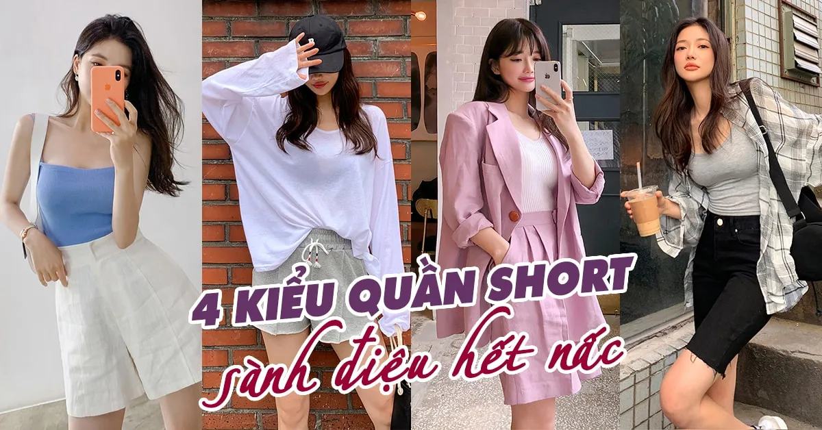 4 kiểu quần short sành điệu hết nấc mà bạn nên ‘múc’ ngay hè này