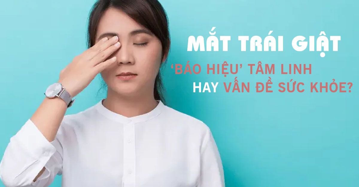 Mắt trái giật - báo hiệu tâm linh hay sức khỏe có vấn đề?