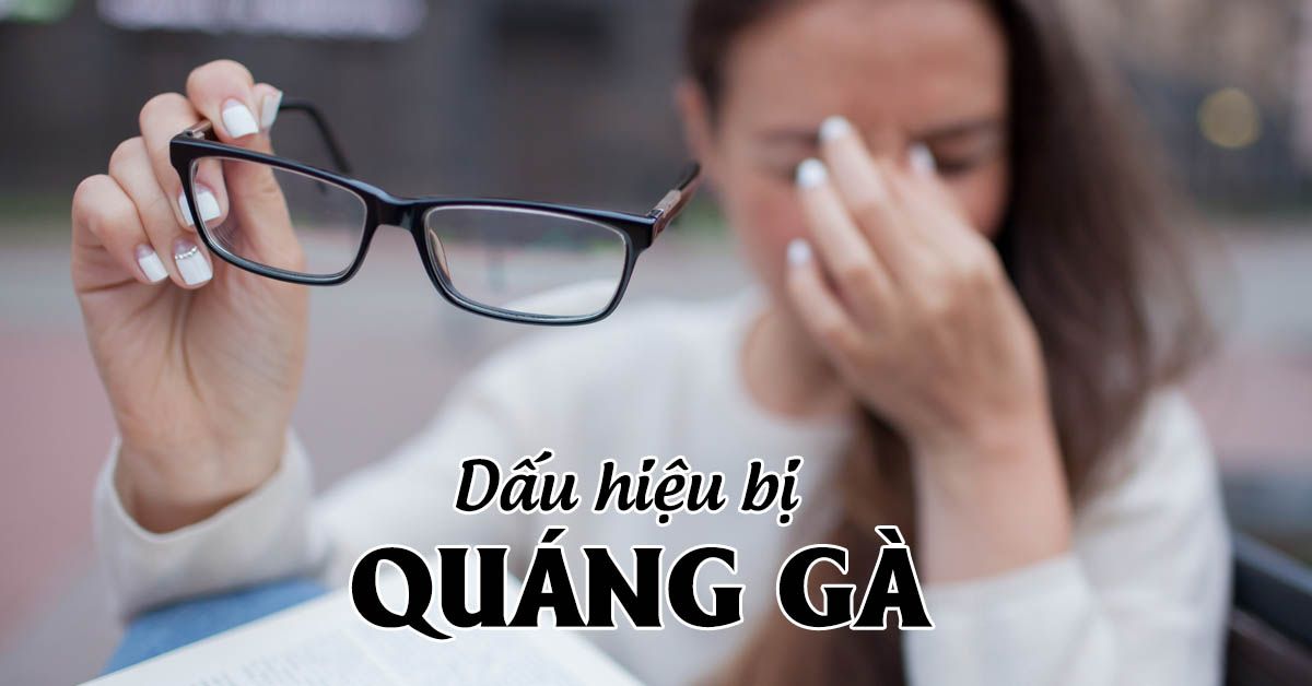 Quáng gà: nguyên nhân, triệu chứng và cách điều trị