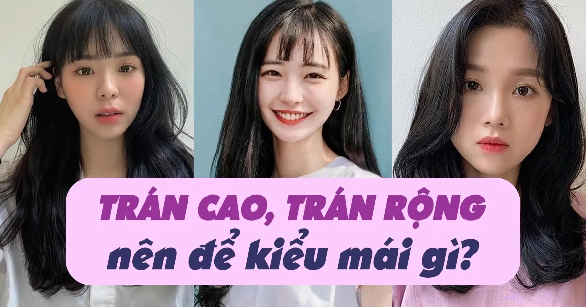 5 kiểu tóc mái giúp bạn ‘giấu nhẹm’ trán cao, trán rộng để có được tỷ lệ khuôn mặt hoàn hảo