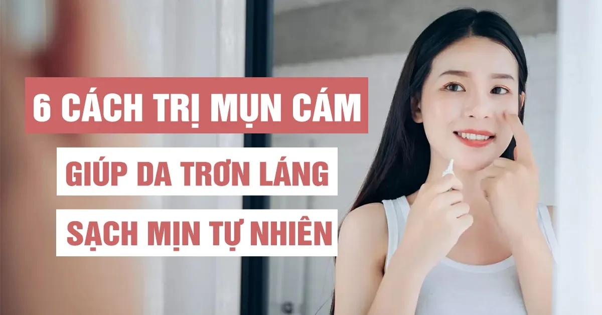 6 cách trị mụn cám tận gốc tại nhà giúp da láng mịn tự nhiên 