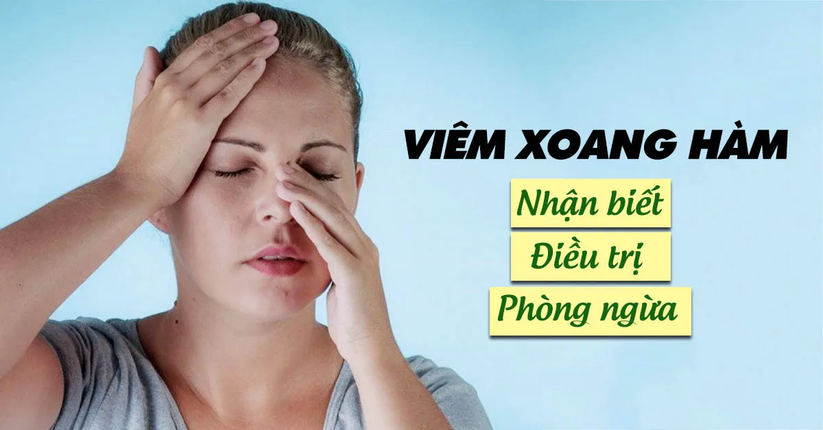Viêm xoang hàm: Nhận biết, điều trị và cách phòng ngừa