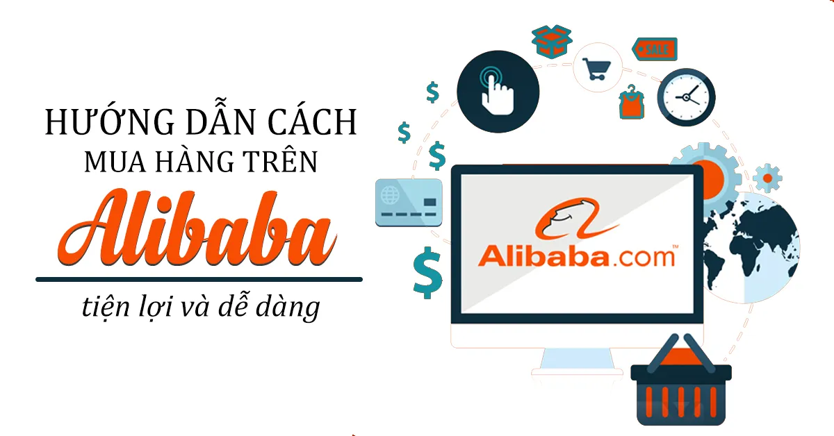 Hướng dẫn mua hàng trên Alibaba ship về Việt Nam an toàn